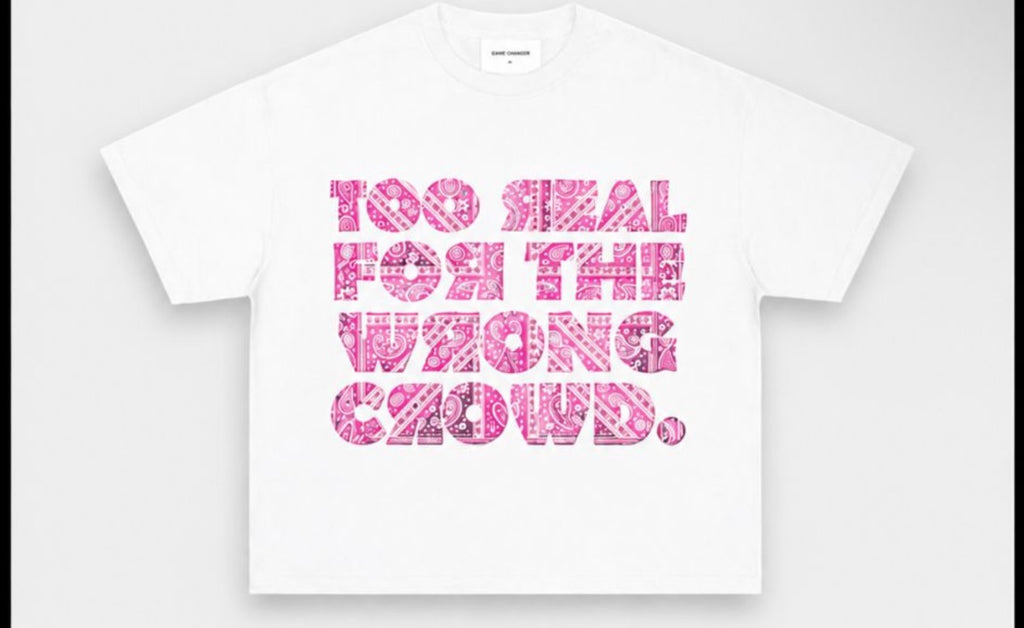 Too Real for the Wrong Crowd t-shirts