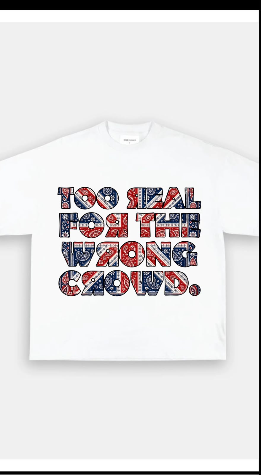 Too Real for the Wrong Crowd t-shirts